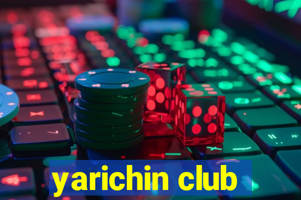 yarichin club